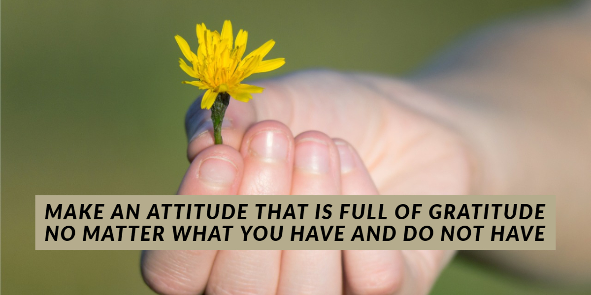 You are currently viewing Make An Attitude That Is Full Of Gratitude