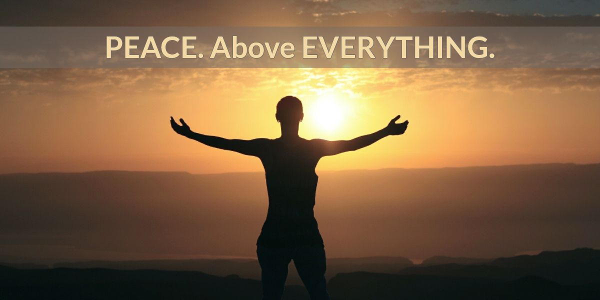 You are currently viewing PEACE. Above EVERYTHING.