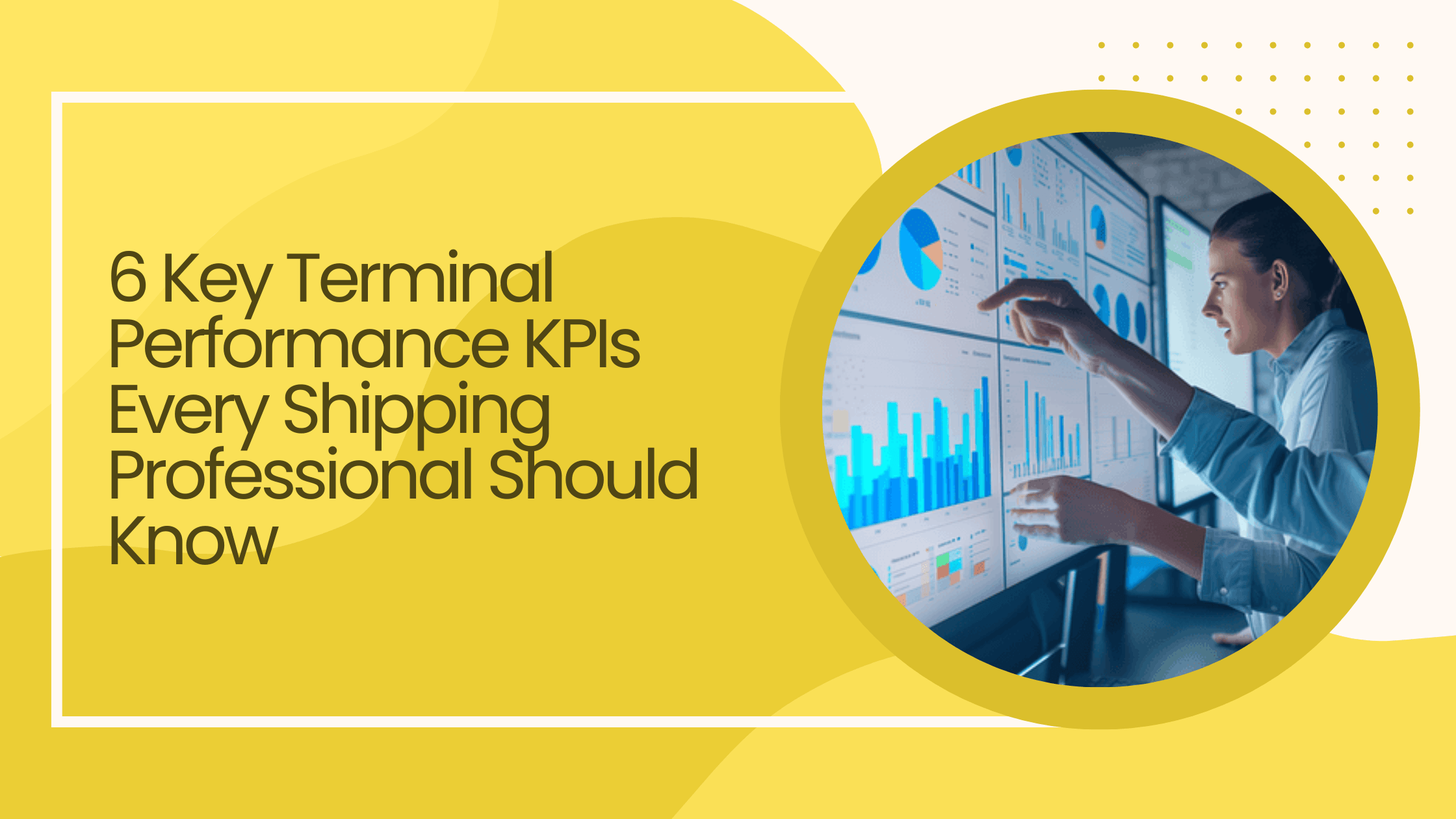 6 Key Terminal Performance KPIs Every Shipping Professional Should Know