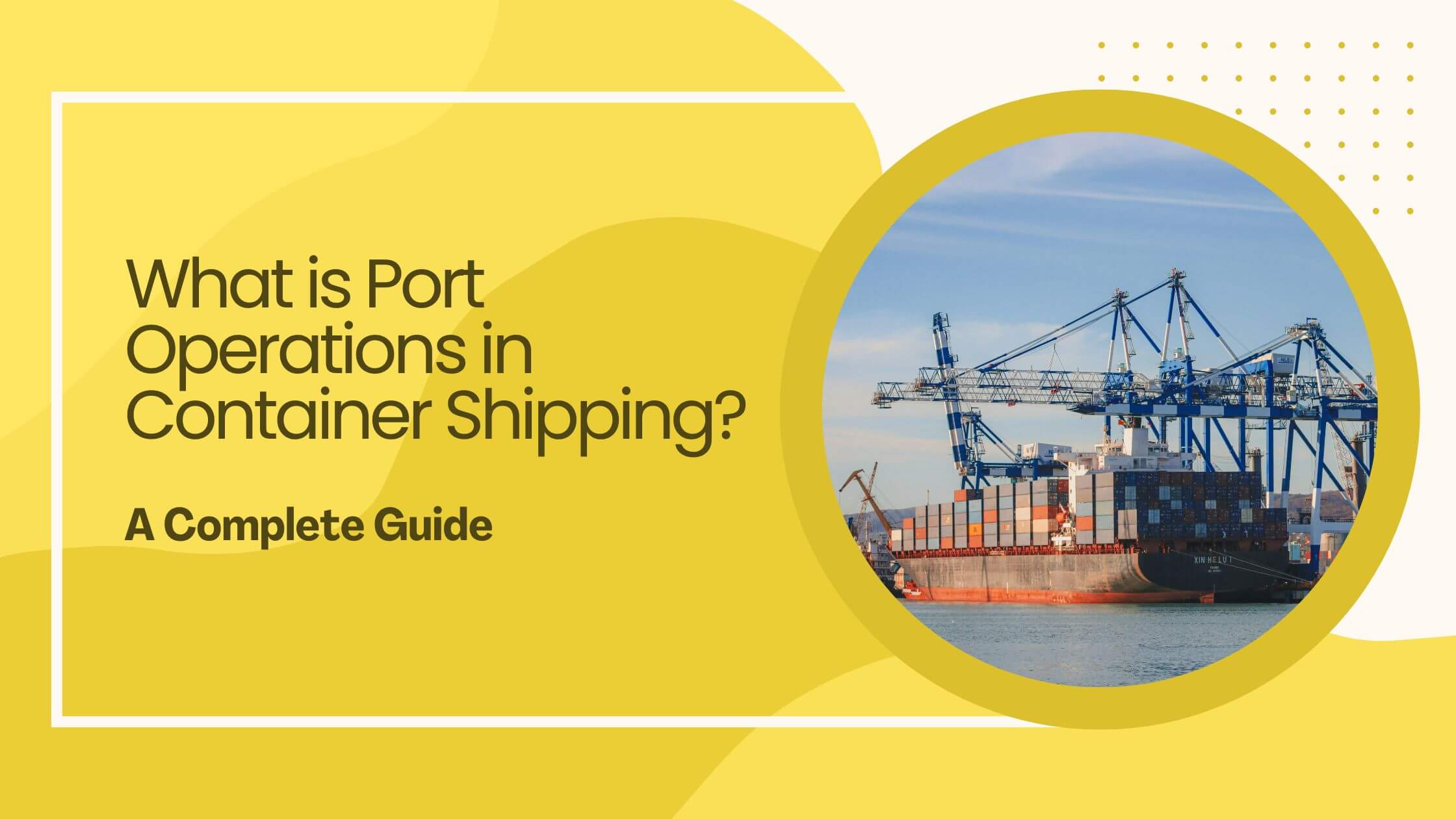 What is Port Operations in Container Shipping - A Complete Guide